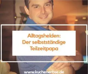 Mehr über den Artikel erfahren Alltagshelden: Der selbstständige Teilzeit-Papa