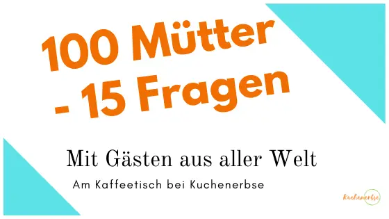 Mehr über den Artikel erfahren 100 Mütter – 15 Fragen mit Anna aus Bayern, Deutschland
