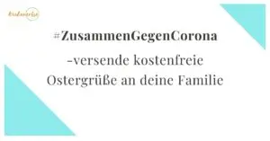 Mehr über den Artikel erfahren Kostenlose Ostergrüße an die Familie – mit der Aktion #ZusammenGegenCorona [werbung]