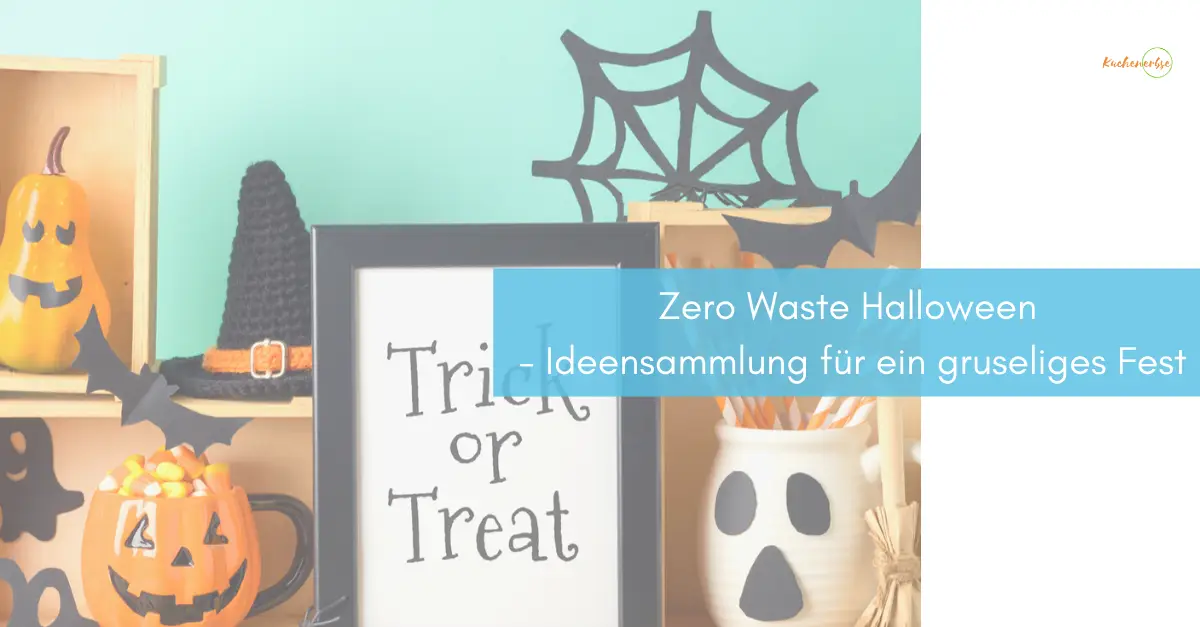 Du betrachtest gerade Zero Waste Halloween – schaurig, schön & plastikfrei: Ideensammlung für ein gruseliges Fest