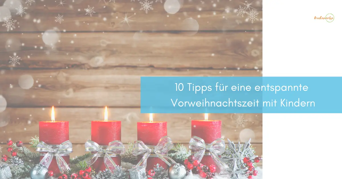 Mehr über den Artikel erfahren 10 Tipps für eine entspannte Advents- und Vorweihnachtszeit mit Kindern