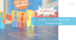 Mehr über den Artikel erfahren Privacy – für mehr Pep in der Paarbeziehung