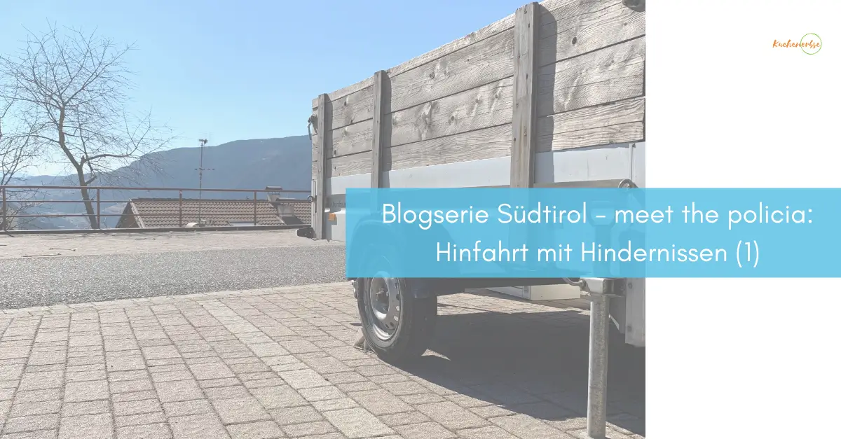 Mehr über den Artikel erfahren Blogserie Südtirol – meet the policia: Hinfahrt mit Hindernissen (1)