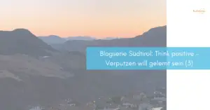 Mehr über den Artikel erfahren Blogserie Südtirol: Think positive – Verputzen will gelernt sein (3)