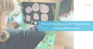 Mehr über den Artikel erfahren Von Krippenplatz zu Spielecke: Was familienfreundliche Unternehmen in Deutschland bieten