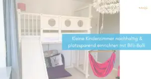 Kleine Kinderzimmer nachhaltig & platzsparend einrichten mit Billi-Bolli [werbung]