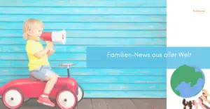 Mehr über den Artikel erfahren Familien-News aus aller Welt (1/2023)