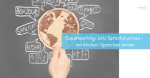Mehr über den Artikel erfahren Superlearning: Jicki Sprachduschen – mit Kindern Sprachen lernen