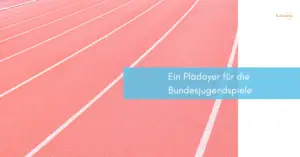 Mehr über den Artikel erfahren Ein Plädoyer für die Bundesjugendspiele