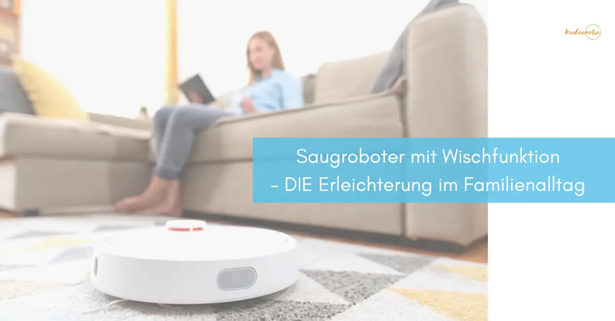 Mehr über den Artikel erfahren Saugroboter mit Wischfunktion – DIE Erleichterung im Familienalltag [werbung]