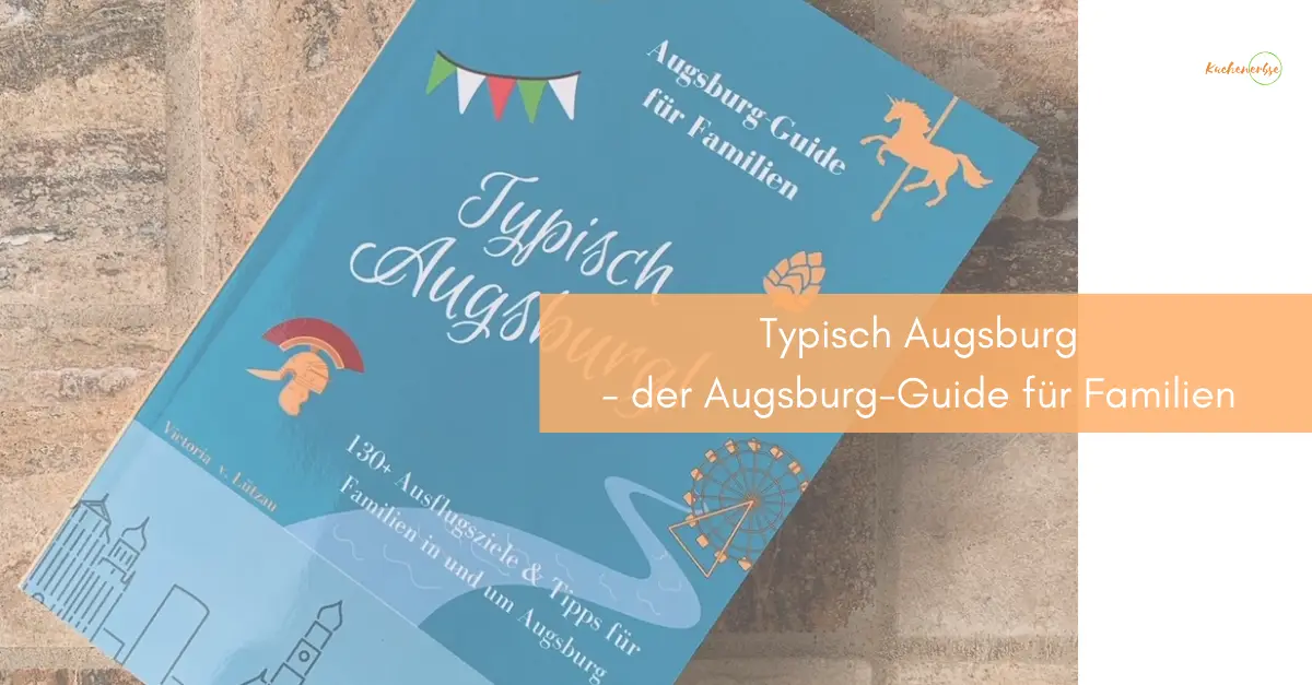 Mehr über den Artikel erfahren Typisch Augsburg – der Augsburg-Guide für Familien jetzt erhältlich