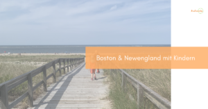 Mehr über den Artikel erfahren Boston & Newengland mit Kindern