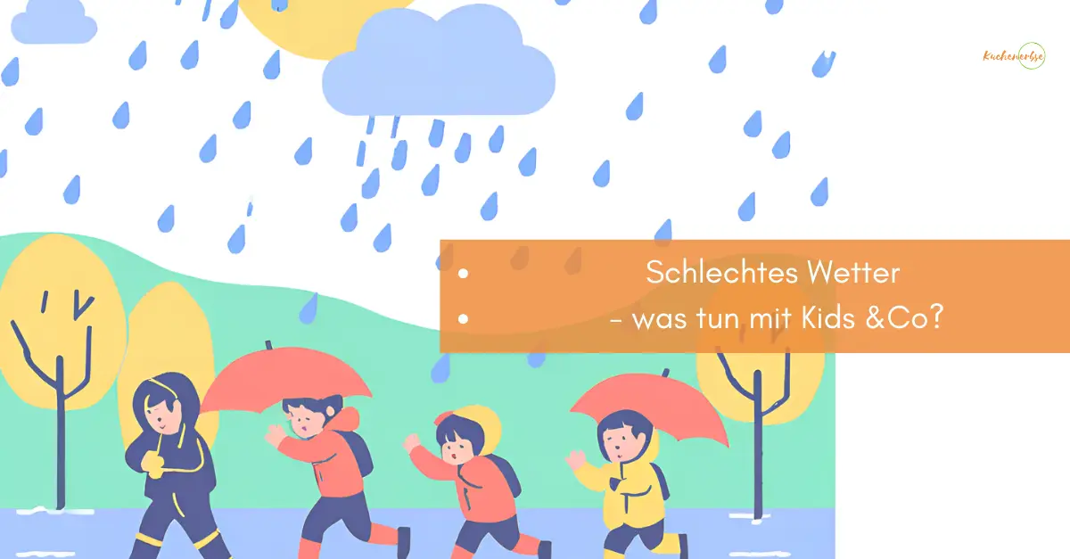 Du betrachtest gerade Schlechtes Wetter – was tun mit Kids & Co?