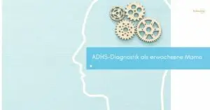 adhs-mama-diagnose-erwachsene