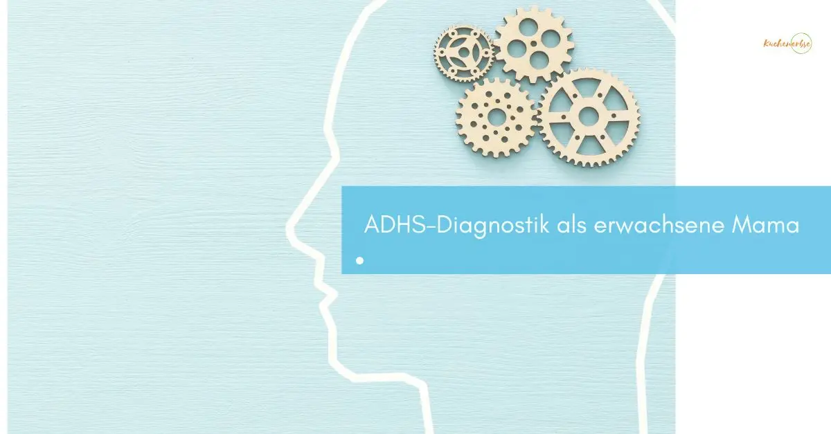 Mehr über den Artikel erfahren ADHS-Diagnostik als erwachsene Mama – bring Geduld mit (haha)