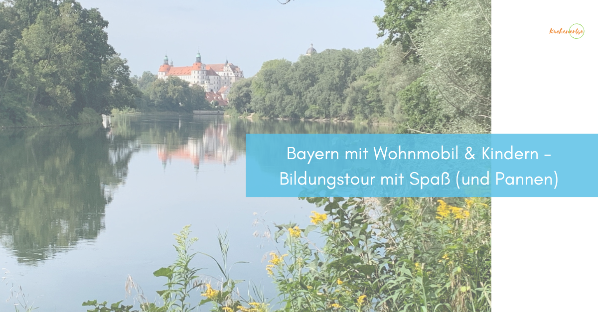 Du betrachtest gerade Bayern mit Wohnmobil & Kindern – Bildungstour mit Spaß (und Pannen)
