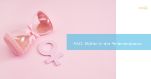 mütter-perimenopause-faq-tipps
